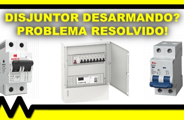 Disjuntor desarmando? Problema resolvido!