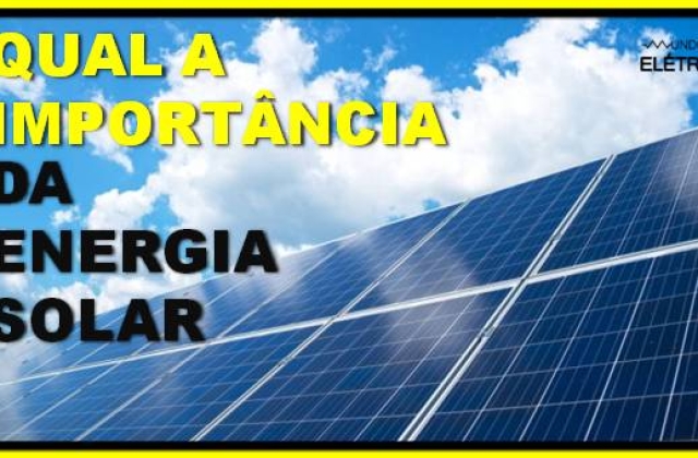 Qual a importância da energia solar?