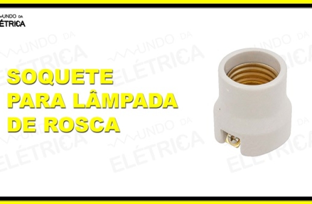 Tipos de soquetes para lâmpadas!