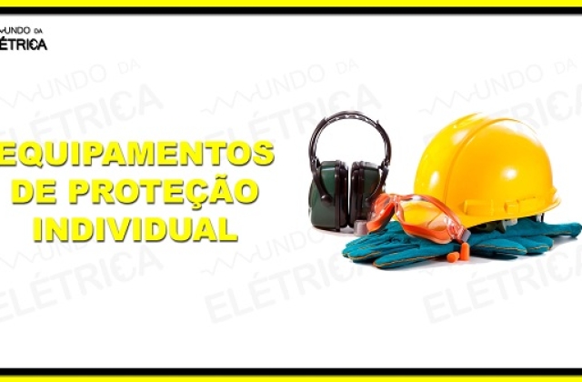 EPI e EPC – Trabalhe de maneira segura!