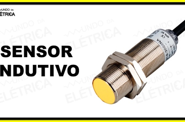 Sensores indutivos – características e aplicações!