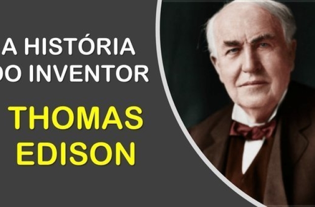 Thomas Edison, quem foi? Quais foram as suas invenções?