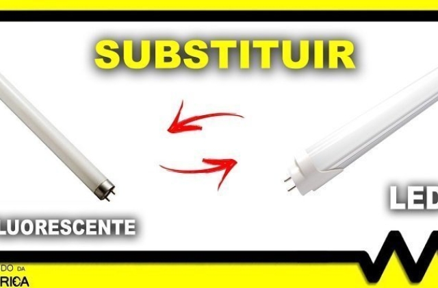 Como substituir lâmpada fluorescente por LED?