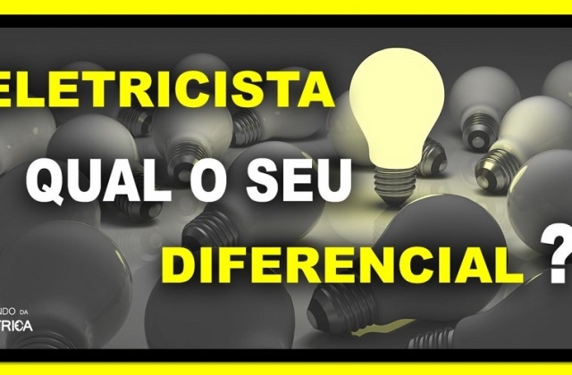 Eletricista instalador, qual o seu diferencial?