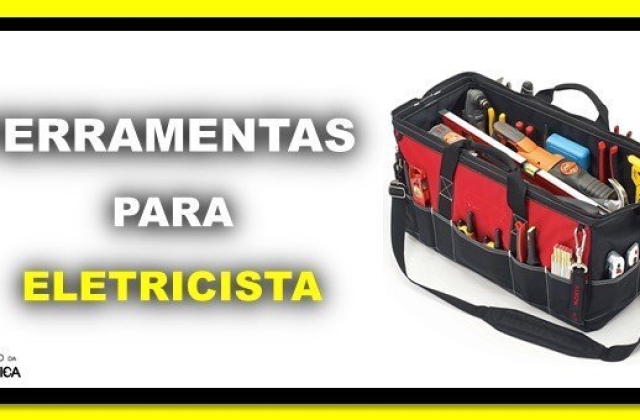 Ferramentas para eletricista, quais são?