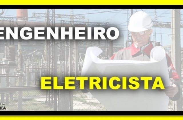Engenheiro eletricista, o que faz?