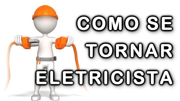 Como se tornar um eletricista de sucesso?