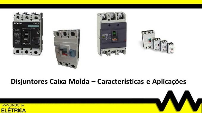 Exemplos de diversos modelos de disjuntores de caixa moldada