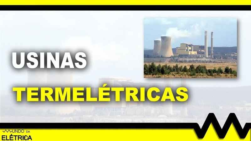 O que são as usinas termelétricas?