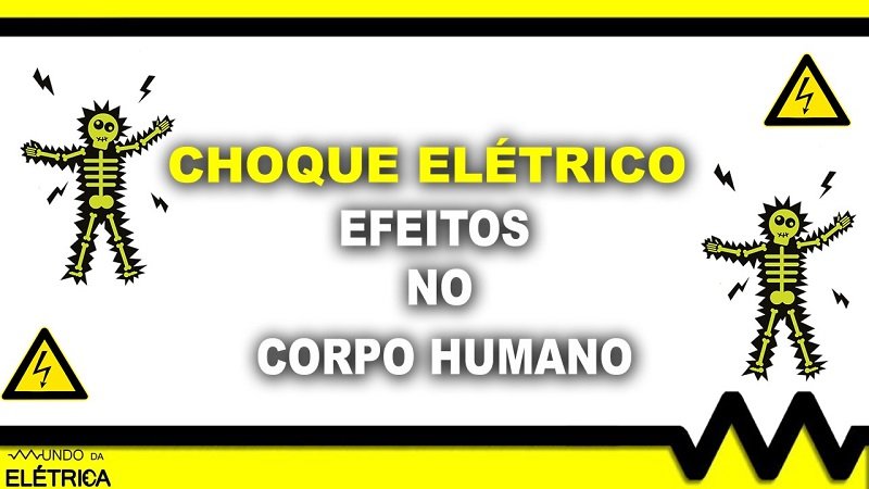 Perigos do choque elétrico.