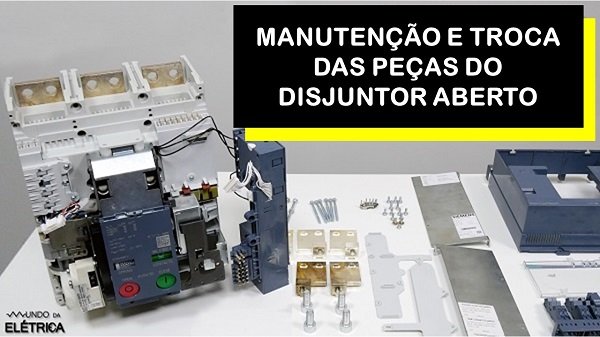 Ao contrário dos outros disjuntores, no disjuntores aberto é possível realizar manutenção.