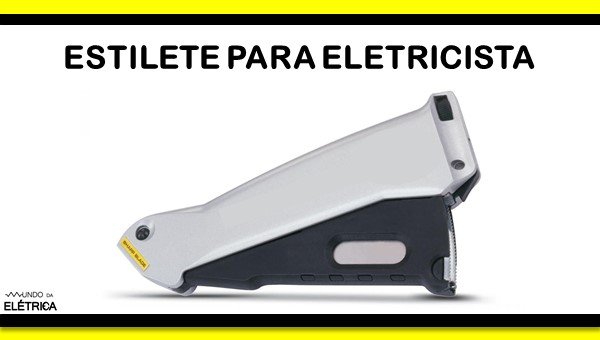 Tipos de estilete para eletricista.
