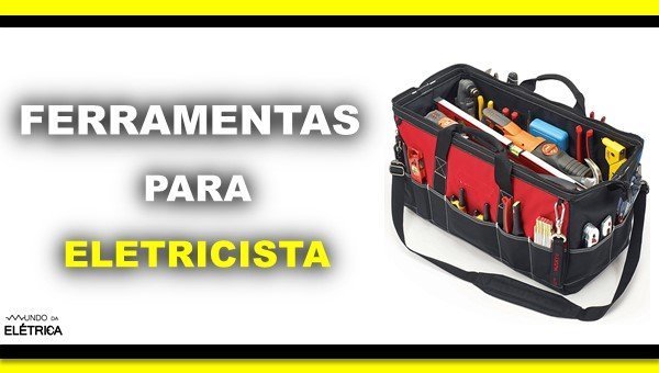 Principais ferramentas para um eletricista!