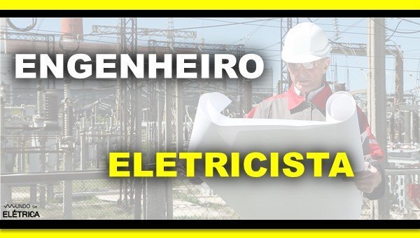 Aprenda o que faz um engenheiro eletricista.