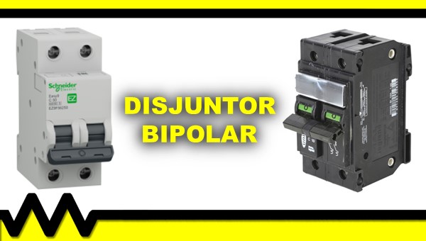 Disjuntor Bipolar! Saiba o que é.