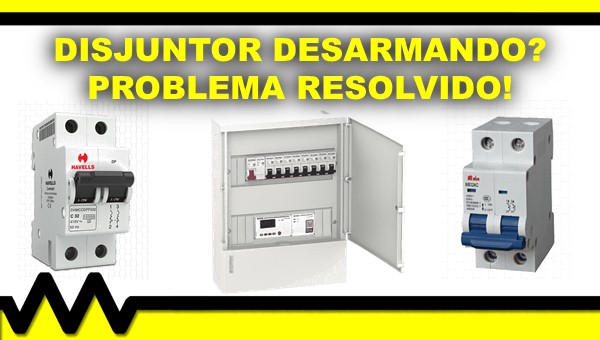 Disjuntor desarmando, o que fazer?