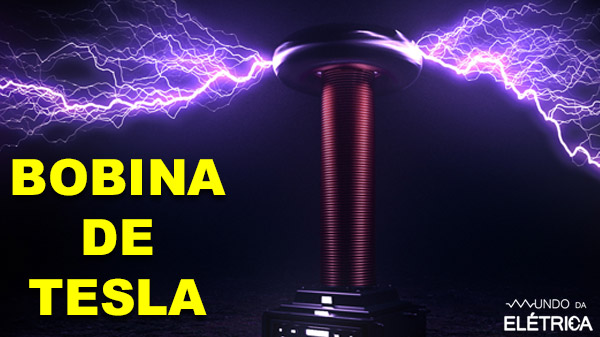 Bobina de Tesla: Você conhecia?
