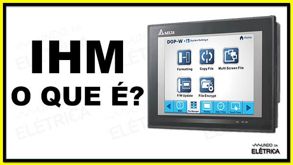 Aprenda o que é IHM!