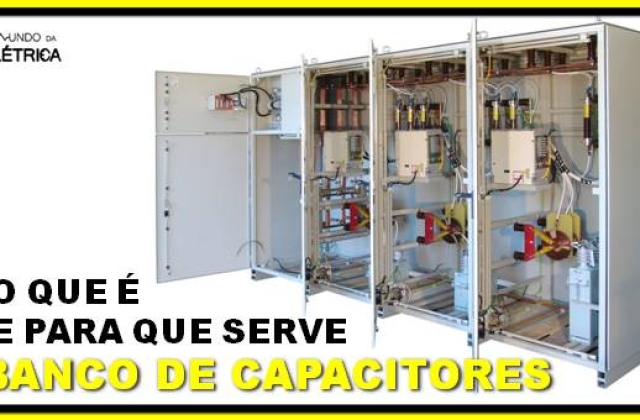 Banco de capacitores – O que é e para que serve!