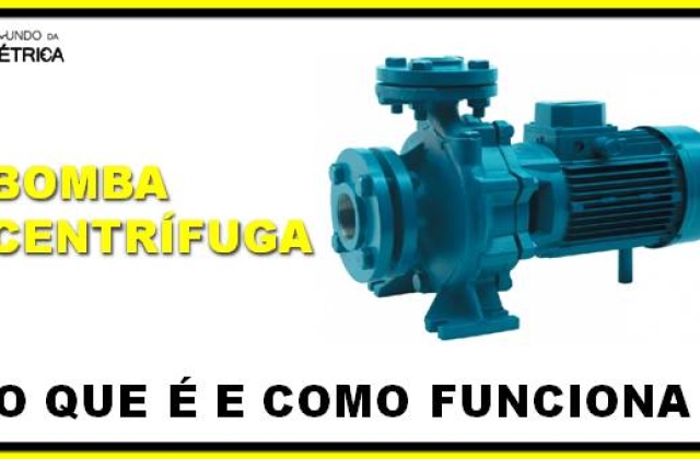 Bomba centrífuga – O que é e como funciona