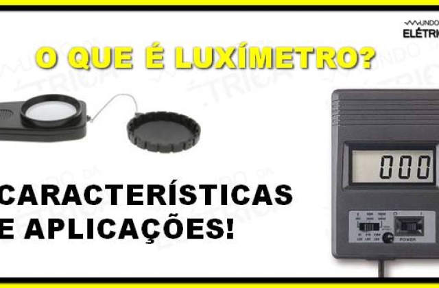 O que é luxímetro? Características e aplicações!