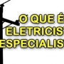 Eletricista especialista, o que é?