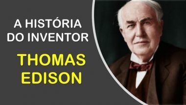 Thomas Edison, quem foi? Quais foram as suas invenções?